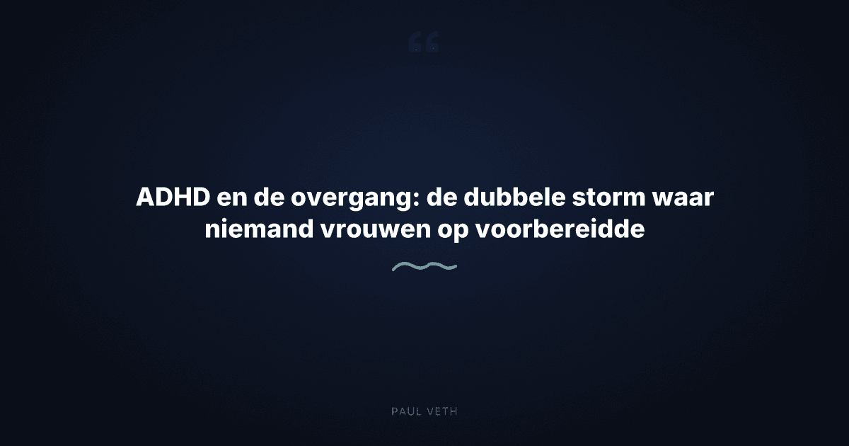 ADHD en de overgang: waarom deze combinatie zo hard aankomt