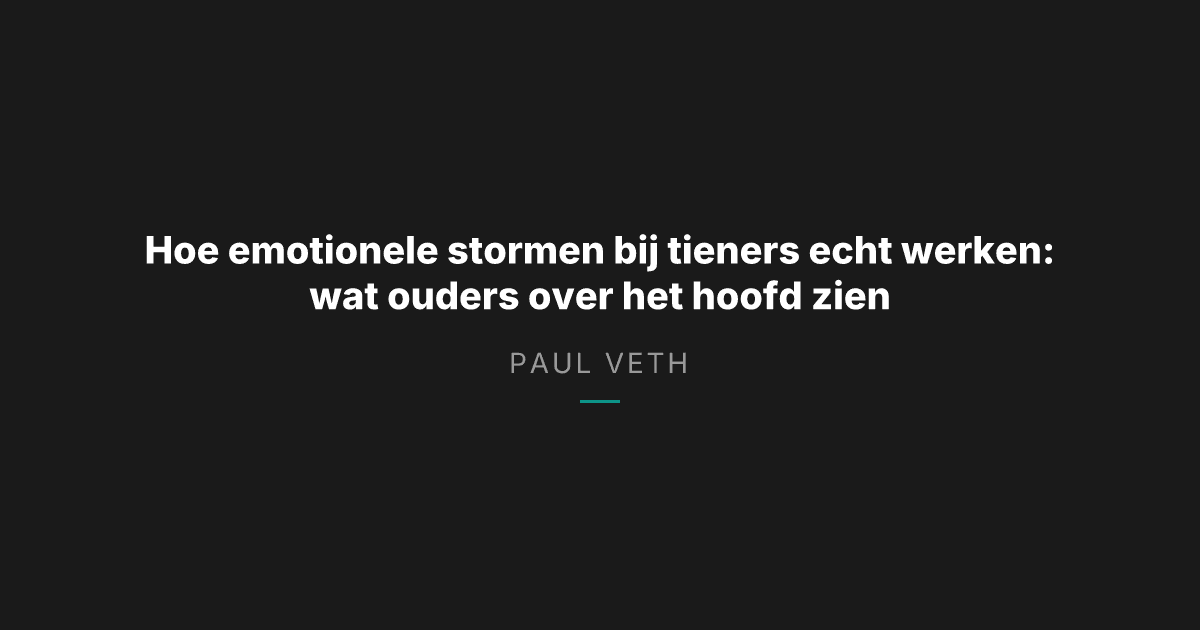 Hoe emotionele stormen bij tieners echt werken: wat ouders over het hoofd zien