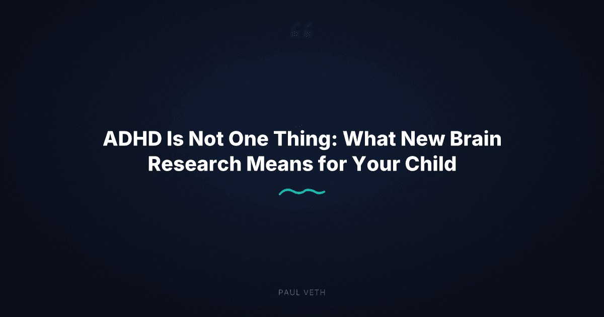 How ADHD Really Works: What Neural Pathways Reveal About Every Child
