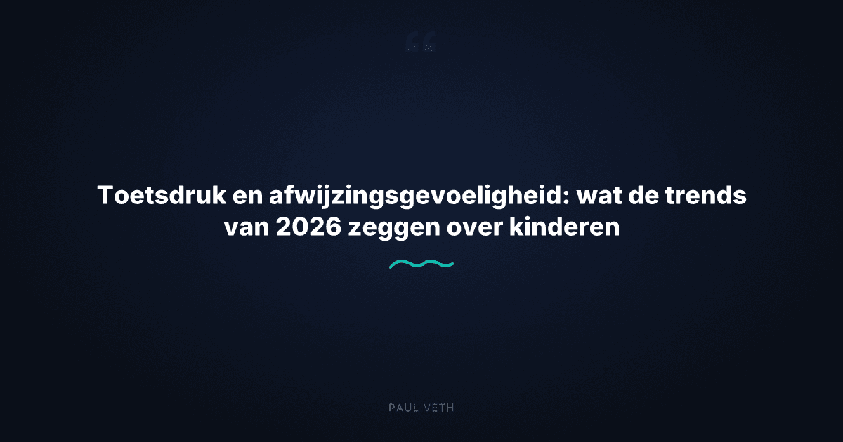 Jeugd en mentale gezondheid in 2026: prestatiedruk, afwijzingsgevoeligheid en wat kinderen echt nodig hebben