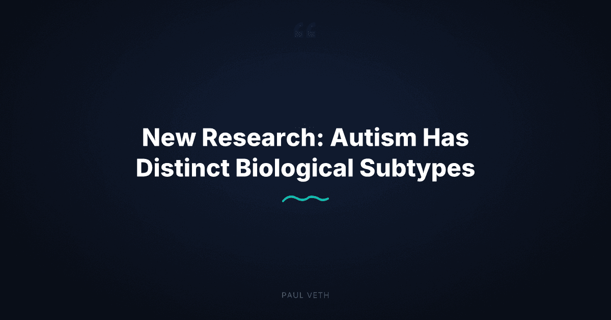 New Research: Autism Has Distinct Biological Subtypes