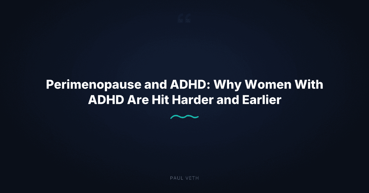 When Perimenopause Meets ADHD: What Parents and Women Need to Know